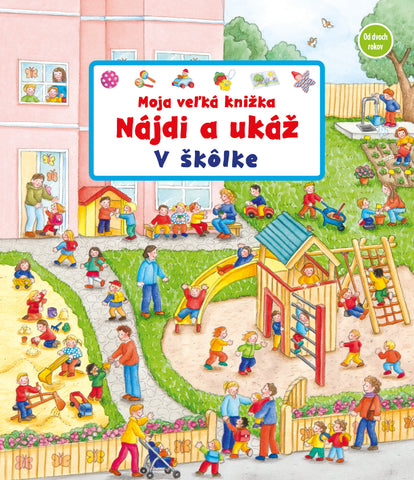 Moja veľká knižka – Nájdi a ukáž - V škôlke