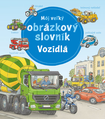 Môj veľký obrázkový slovník – VOZIDLÁ
