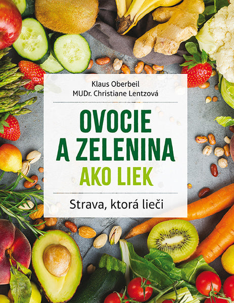 Ovocie a zelenina ako liek  (2. vydanie s novými obrázkami)