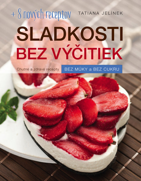 Sladkosti bez výčitiek + 8 nových receptov